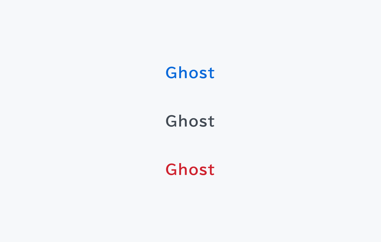 GhostスタイルのButton。Primary（主要アクション用の青いテキスト）、Neutral（中立的なグレーのテキスト）、Danger（破壊的アクション用の赤いテキスト）の3つのテーマによるテキストのみの最も控えめなボタンです。